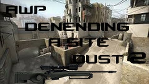 CS:GO AWP Defending A Site Dust 2