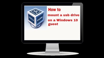 How  to mount a usb drive on a Windows 10 guest on virtualbox