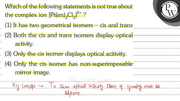 Which of the following statements is not true about P the complex ion \( \left[\mathrm{Pt}(\math...