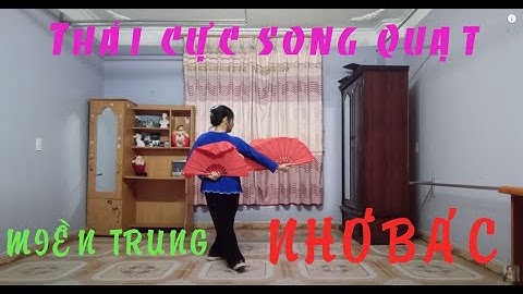 THÁI CỰC SONG QUẠT _  MIỀN TRUNG NHỚ BÁC _   Bài Mẫu  _ ( QUAY SAU ) !!!