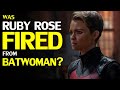 Did RUBY ROSE leave CW’s BATWOMAN, or was she FIRED?