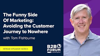 The Funny Side Of Marketing: Avoiding the Customer Journey to Nowhere with Tom Fishburne