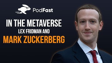 Mark Zuckerberg: First Interview in the Metaverse | Lex Fridman Podcast Summary