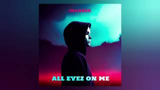 Imanbek - All Eyez on Me