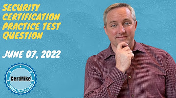 CertMike Practice Test Question 06/07/2022