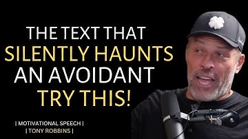 THE TEXT THAT SILENTLY HAUNTS AN AVOIDANT TRY THIS! || TONY ROBBINS