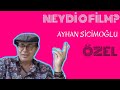 Ayhan Sicimoğlu | Neydi O Film?