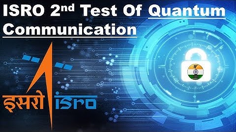 ISRO 2nd Test of Quantum Communication | Future of secure communication technology