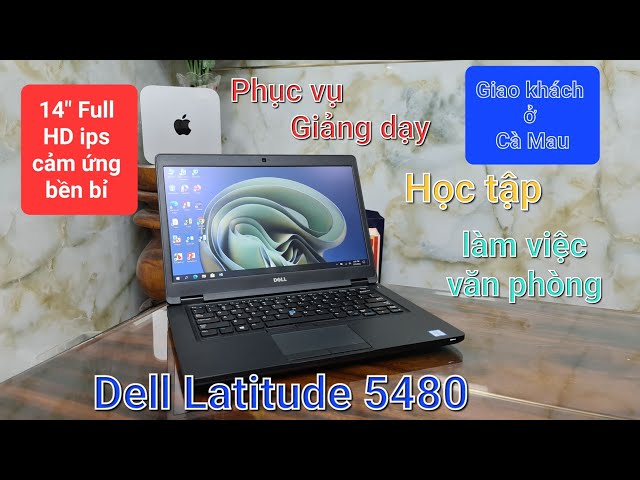 Dell Latirude 5480 | Laptop đầy đủ cổng kết nối rất tiện xử dụng văn phòng, giảng dạy, học tập