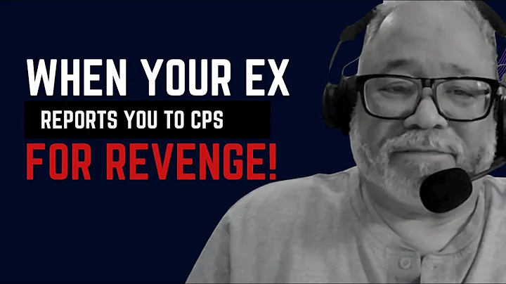 When your Ex reports you to CPS for REVENGE!