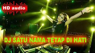 DJ SATU NAMA TETAP DIHATI REMIX FULLBASS-HD AUDIO.MP3