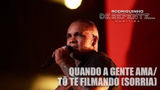 Rodriguinho - Quando a Gente Ama / Tô Te Filmando (Sorria) [DE REPENTE... CURITIBA - Ao Vivo]