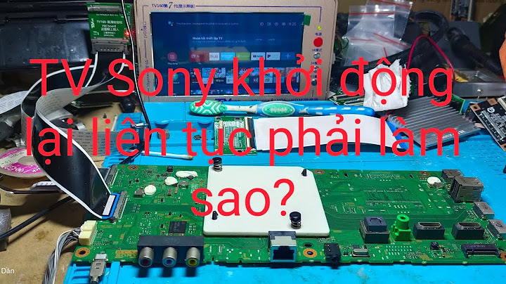 Tivi sony kdl-43w800c bị lỗi không khởi động được