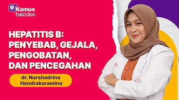 Hepatitis B: Penyebab, Gejala, Pengobatan, dan Pencegahan