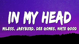 Miless - In My Head (Lyrics) ft. JaeyBxrd, Dee Gomes &amp; Nate Good
