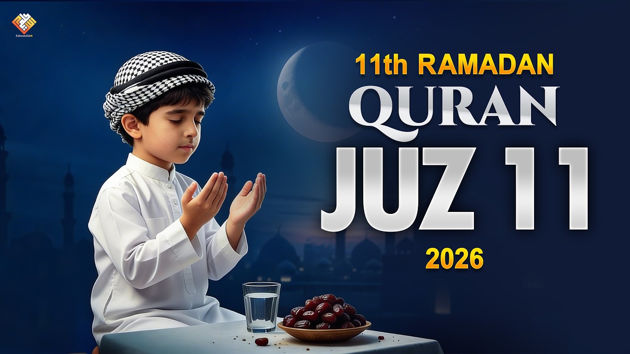 11th Ramadan | Juz 11 Full | Deep & Peaceful Quran Recitation | Ramadan  2026 | Kalimatullah TV