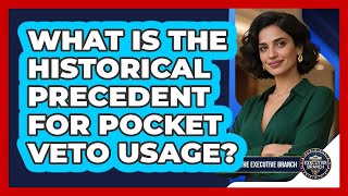 What Is The Historical Precedent For Pocket Veto Usage?