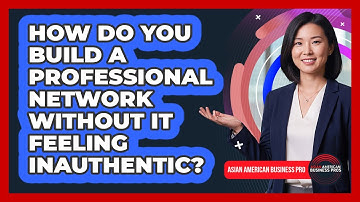 How Do You Build A Professional Network Without It Feeling Inauthentic?