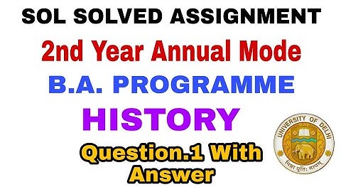 SOL Solved Assignment | B.A. Programme 2nd Year Annual Mode History Question.1 with Answer
