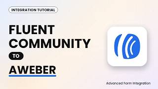 Fluent Community to AWeber Integration Tutorial | AFI