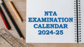 NTA Examination Calendar 2024-25 | JEE Mains, NEET, CUET and UGC-NET