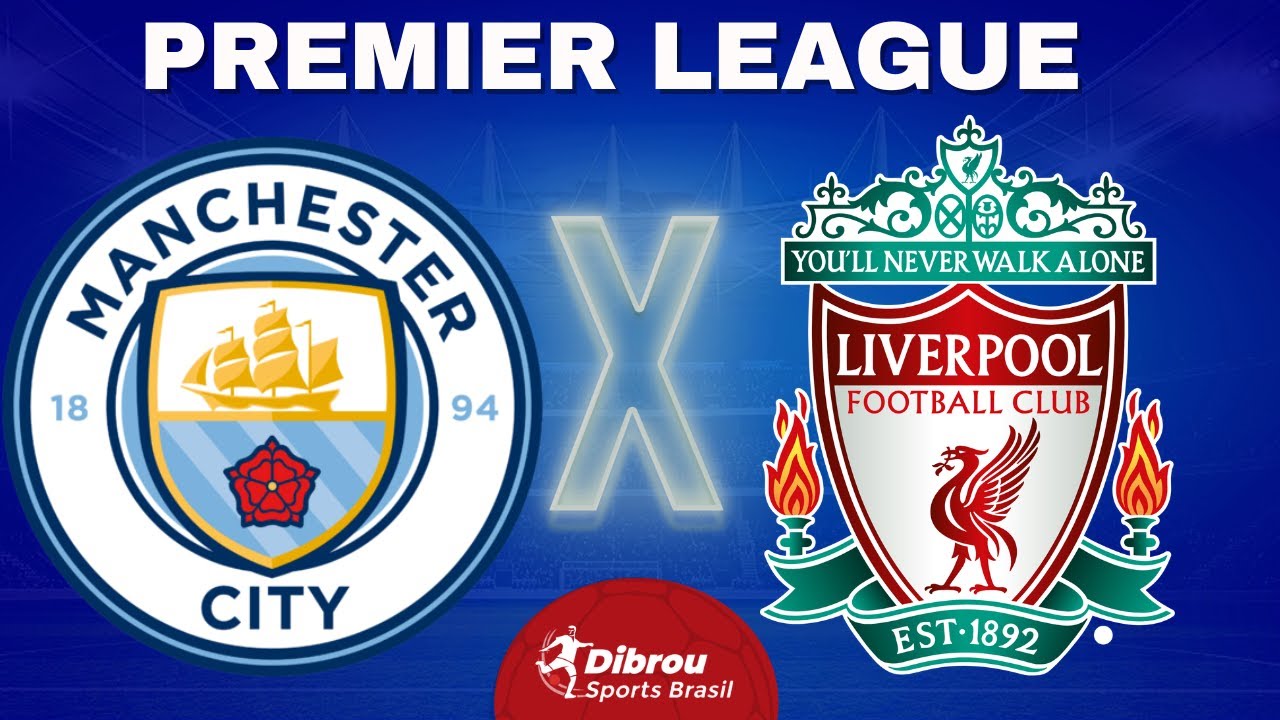 Manchester City x Liverpool: onde assistir ao jogo pela Premier League