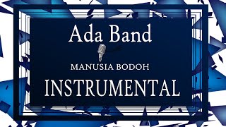 Ada Band - Manusia Bodoh _ Instrumental