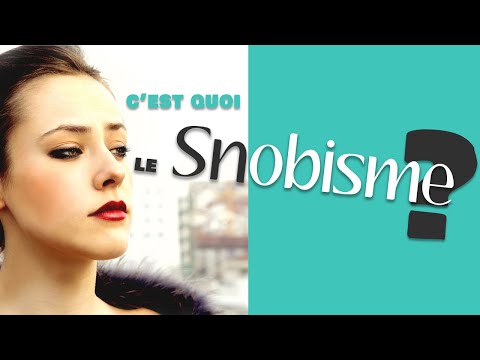 Vidéo: Qu'est-ce Que Le Snobisme