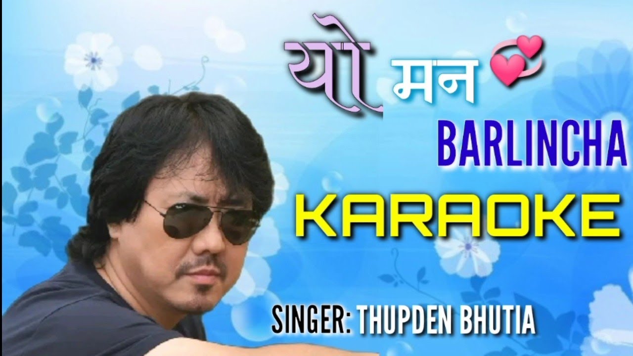 Yo Man Baralincha Hai  Original Karaoke  By Thupden Bhutia  Karaoke By Bhim Tiruwa