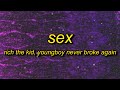 Rich The Kid & YoungBoy Never Broke Again - Sex (Lyrics) | she just wanna have sex