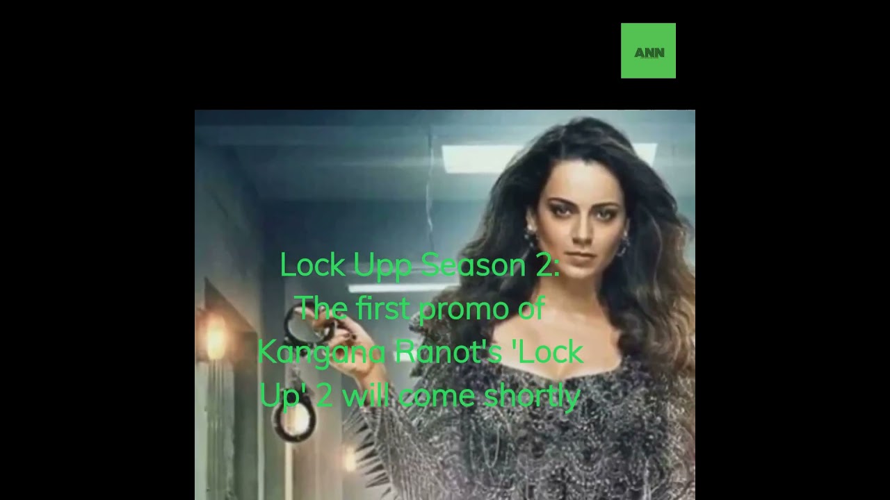 Lock Upp Season 2: The first promo of Kangana Ranot's 'Lock Up' 2 