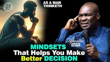 THE MINDSET THAT MAKES YOU A BETTER DECISION-MAKER WITH Apostle Joshua Selman
