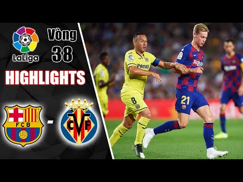 HIGHLIGHTS BARCELONA - VILLARREAL: TÀU NGẦM VÀNG "BẮN HẠ" 2 BÀN NGAY TẠI NOU CAMP | V38 LA LIGA