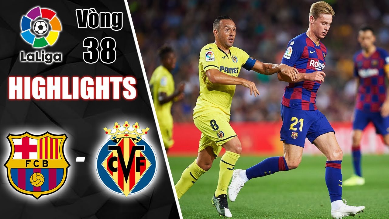 HIGHLIGHTS BARCELONA – VILLARREAL: TÀU NGẦM VÀNG "BẮN HẠ" 2 BÀN NGAY TẠI NOU CAMP | V38 LA LIGA