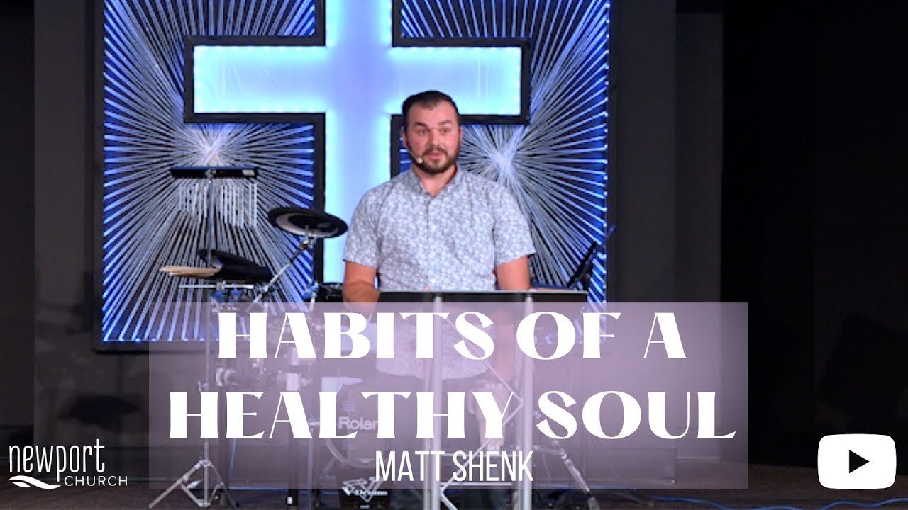 Habits of a Healthy soul | Matt Shenk
