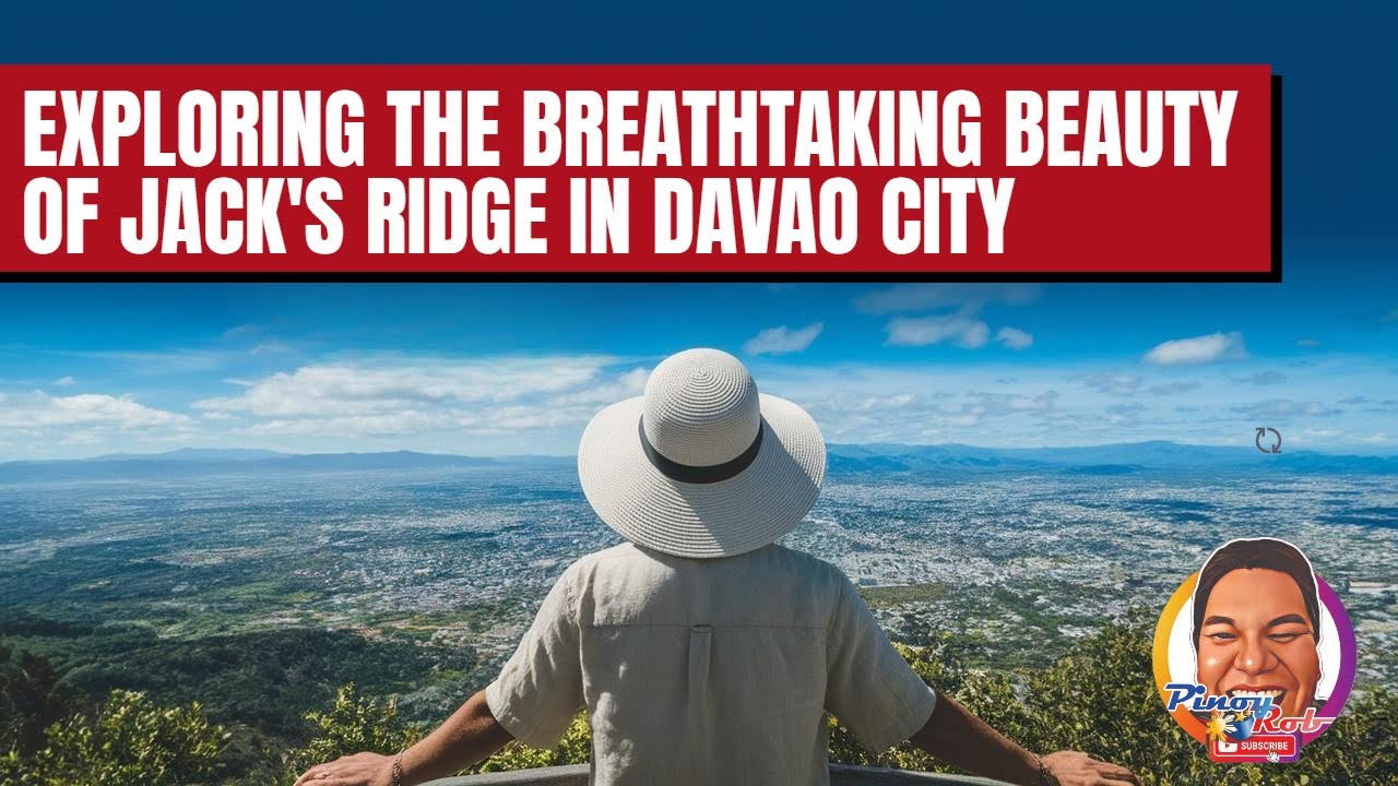 EXPLORING THE BREATHTAKING BEAUTY OF JACK'S RIDGE IN DAVAO CITY