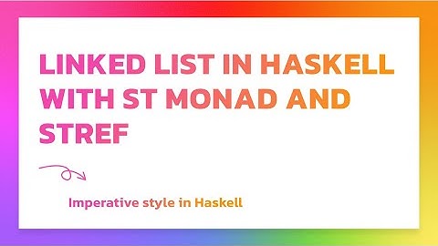 Haskell linked list with ST monad (imperative style)