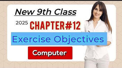 New 9th Class Computer 2025 || Chapter #12:|| exercise Objectives MCqs ||