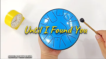 Until I Found You (Stephen Sanchez) - 11 Tone Tank Drum / Steel Tongue Drum