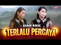 Dian Anic - Terlalu Percaya (Official Music Video)