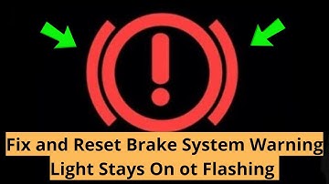 How to Fix & Reset Brake System Warning Light Stays On or Flashing?