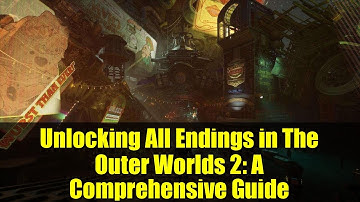 Unlocking All Endings in The Outer Worlds 2: A Comprehensive Guide
