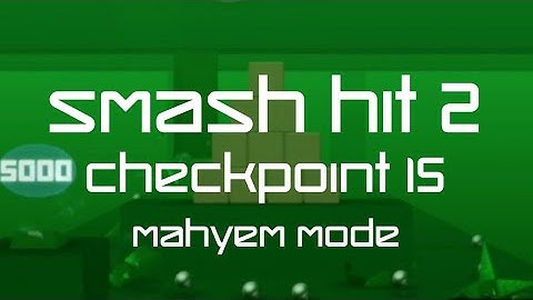 Smash Hit 2 - Checkpoint 15 - Mayhem Mode