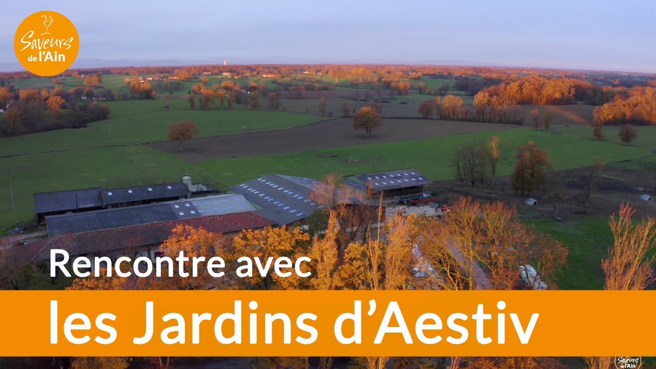 Les 30 épisodes Saveurs de l'Ain® - EP#16 : les Jardins d'Aestiv