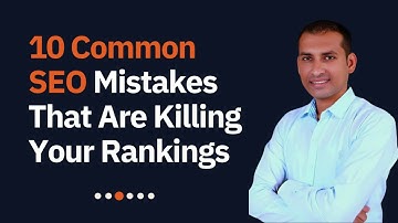 10 Common SEO Mistakes That Are Killing Your Rankings