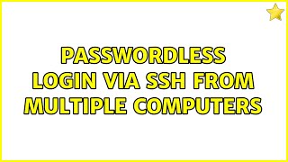 Passwordless login via SSH from multiple computers (3 Solutions!!)