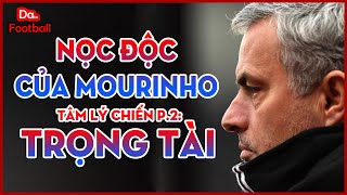 Jose Mourinho và Tâm Lý Chiến | P.2: Đối đầu trọng tài | DF Góc chiến thuật