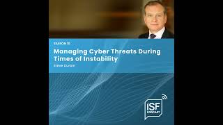 S10 Ep7: Steve Durbin — Managing Cyber Threats During Times of Instability