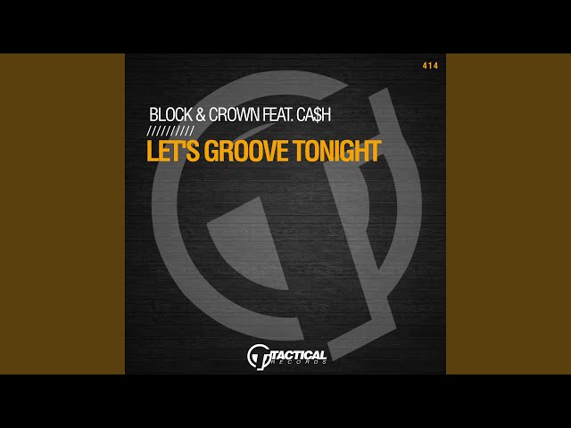 Block & Crown - Let's Groove Tonight Feat. CA$H