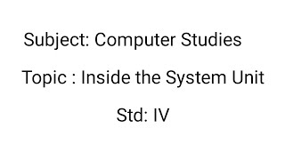 Class-4//Computer//Inside the system unit// various parts of the CPU// internal parts of cabinet.